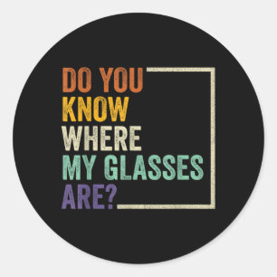 Do Know Where Gles Are_ Funny Retro Vintage Quotes Classic Round Sticker