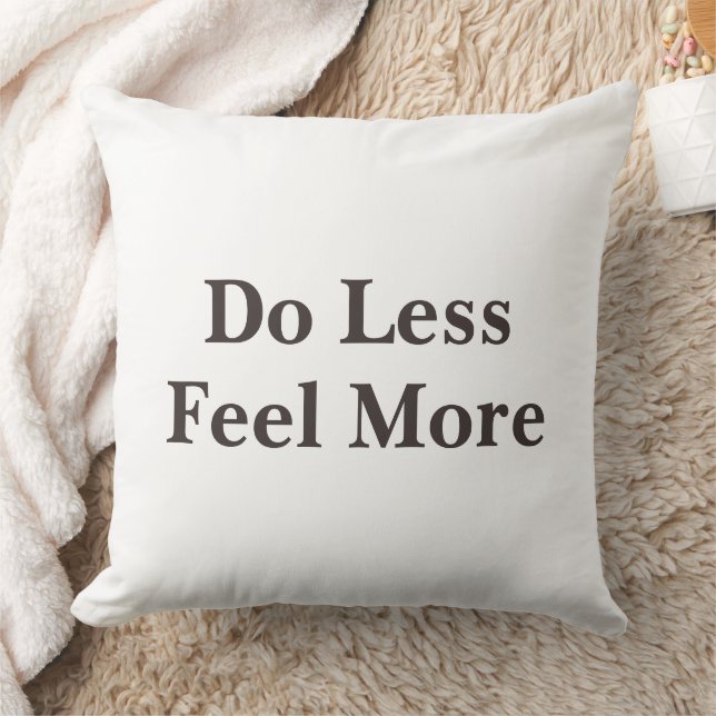 Do Less Feel More Minimalist Quote   Cushion (Blanket)