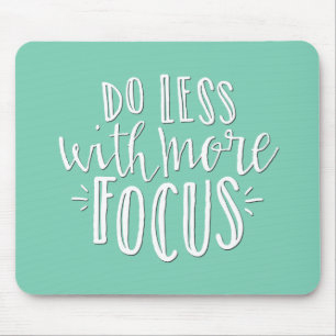Do Less with More Focus Mousepad