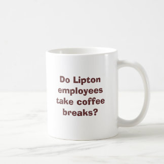Do Lipton employees take coffee breaks? Mug