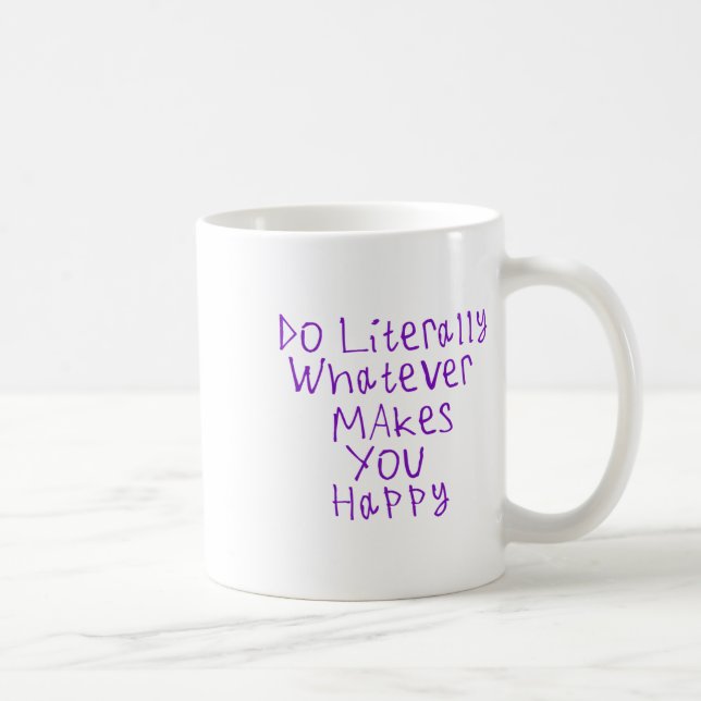 Do Literally Whatever Makes You Happy Sticker1  Coffee Mug (Right)