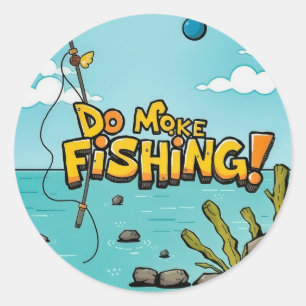 Do Make Fishing: Embrace the Adventure! Classic Round Sticker