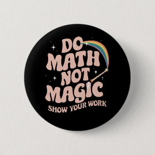 Do Math Not Magic Funny Math Teacher 6 Cm Round Badge