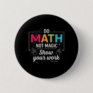 Do Math Not Magic Funny Math Teacher Back To Schoo 6 Cm Round Badge