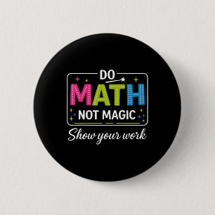 Do Math Not Magic Funny Math Teacher Back To Schoo 6 Cm Round Badge