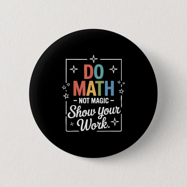 Do Math Not Magic Funny Math Teacher Back To Schoo 6 Cm Round Badge (Front)