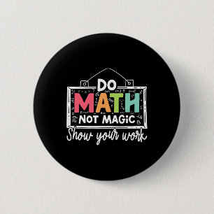 Do Math Not Magic Funny Math Teacher Back To Schoo 6 Cm Round Badge