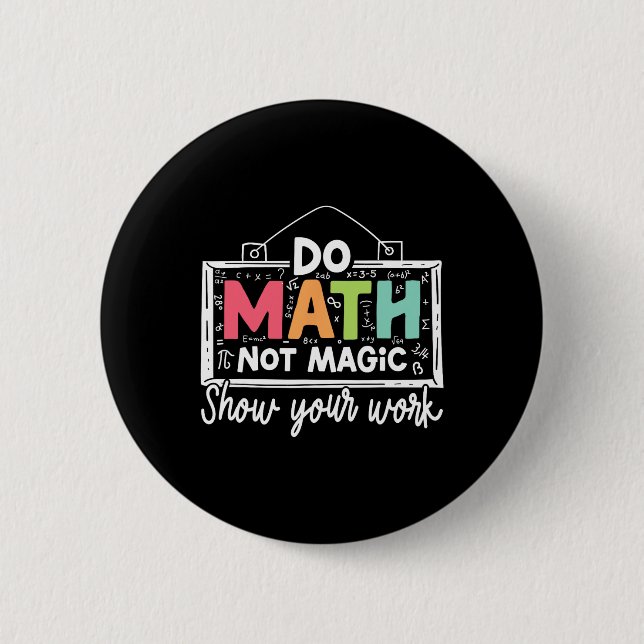 Do Math Not Magic Funny Math Teacher Back To Schoo 6 Cm Round Badge (Front)