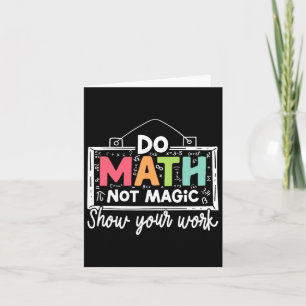 Do Math Not Magic Funny Math Teacher Back To Schoo Card