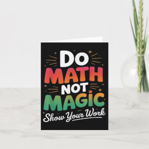 Do Math Not Magic Funny Math Teacher Back To Schoo Card