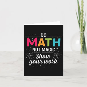 Do Math Not Magic Funny Math Teacher Back To Schoo Card