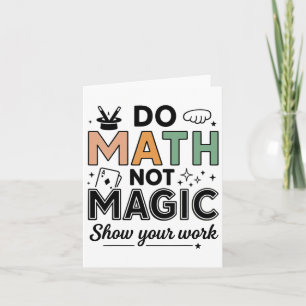 Do Math Not Magic Funny Math Teacher Back To Schoo Card