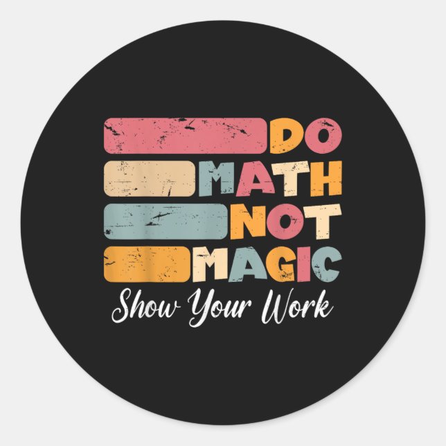 Do Math Not Magic Funny Math Teacher Back To Schoo Classic Round Sticker (Front)