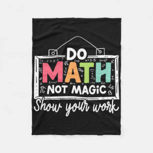 Do Math Not Magic Funny Math Teacher Back To Schoo Fleece Blanket