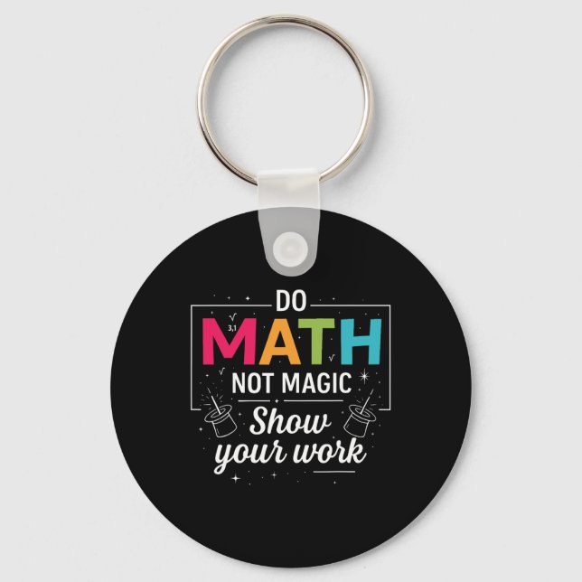 Do Math Not Magic Funny Math Teacher Back To Schoo Key Ring (Front)