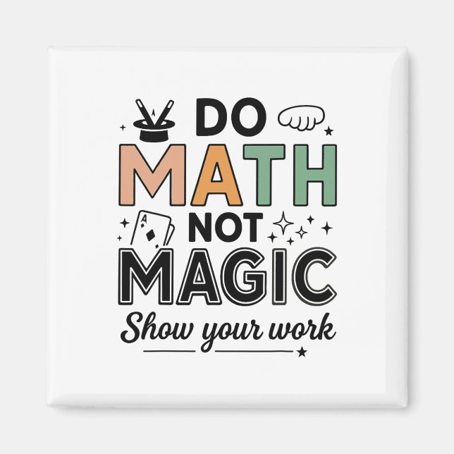 Do Math Not Magic Funny Math Teacher Back To Schoo Magnet (Front)