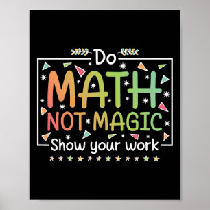 Do Math Not Magic Funny Math Teacher Back To Schoo Poster