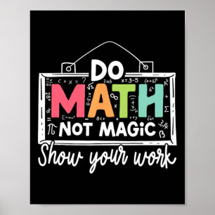 Do Math Not Magic Funny Math Teacher Back To Schoo Poster