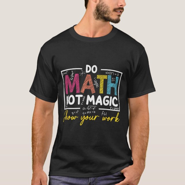 Do Math Not Magic Funny Math Teacher Back To Schoo T-Shirt (Front)