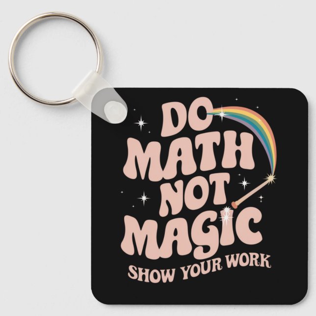 Do Math Not Magic Funny Math Teacher Key Ring (Front)