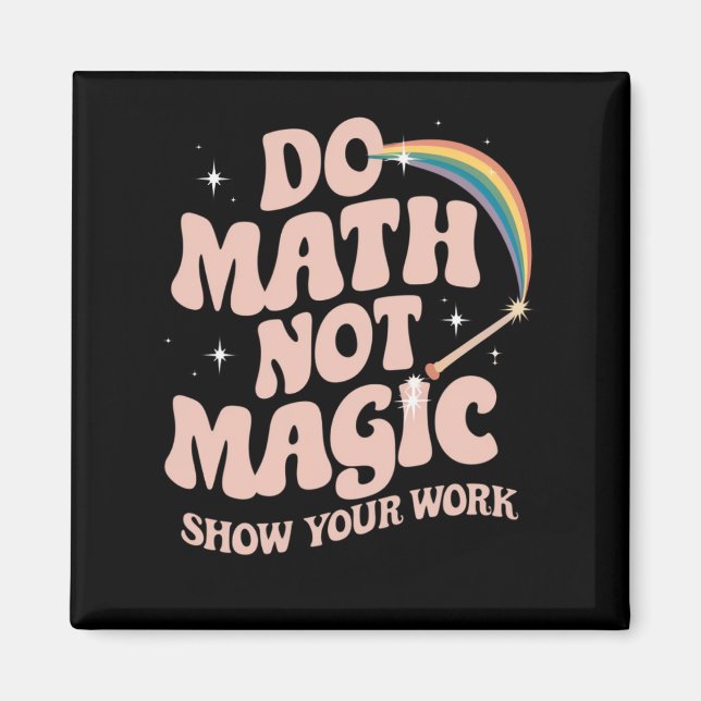 Do Math Not Magic Funny Math Teacher Magnet (Front)
