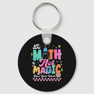 Do Math Not Magic Funny Math Teachers Student Back Key Ring