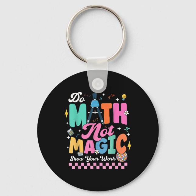 Do Math Not Magic Funny Math Teachers Student Back Key Ring (Front)
