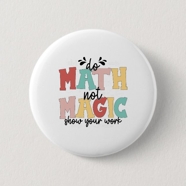 Do Math Not Magic Math Teacher Back To School 1st  6 Cm Round Badge (Front)