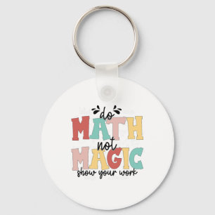 Do Math Not Magic Math Teacher Back To School 1st  Key Ring