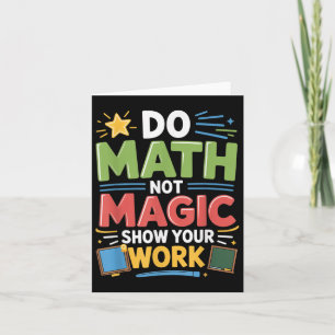 Do Math Not Magic Math Teacher Back To School Funn Card