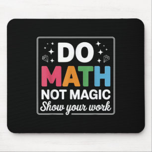 Do Math Not Magic Math Teacher Back To School Funn Mouse Pad