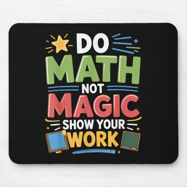 Do Math Not Magic Math Teacher Back To School Funn Mouse Pad (Front)