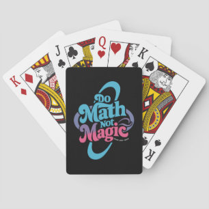 Do Math Not Magic Maths Lovers  Playing Cards