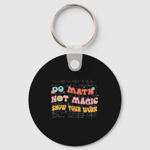 Do Math Not Magic Retro Math Teacher Gift Funny Qu Key Ring