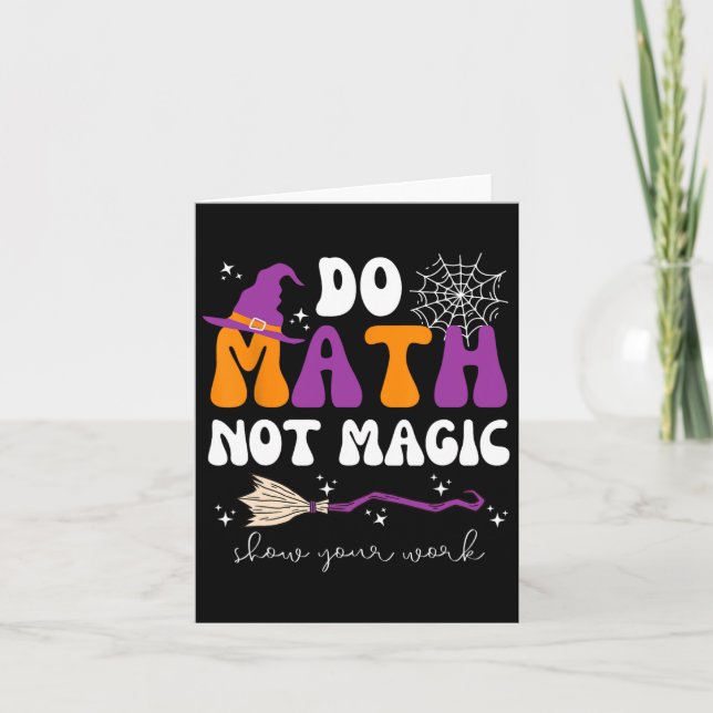 Do Math Not Magic Show Your Work Math Teacher Hall Card (Front)