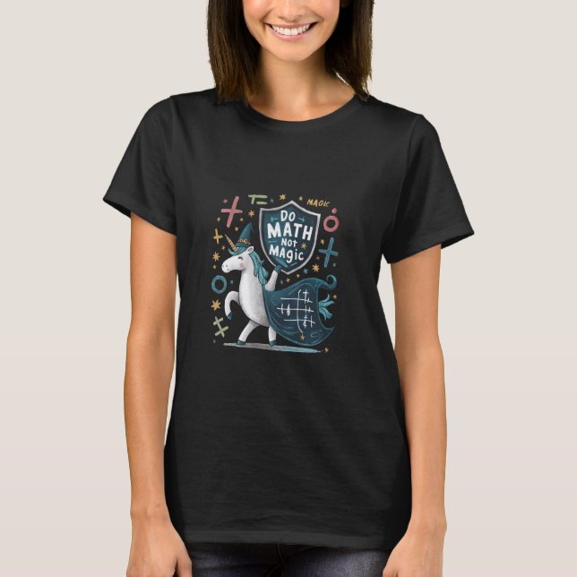 Do Math not Magic Unicorn Wizard Math Teacher T-Shirt (Front)