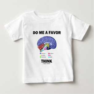 Do Me A Favour Think (Brain Anatomy Humour) Baby T-Shirt