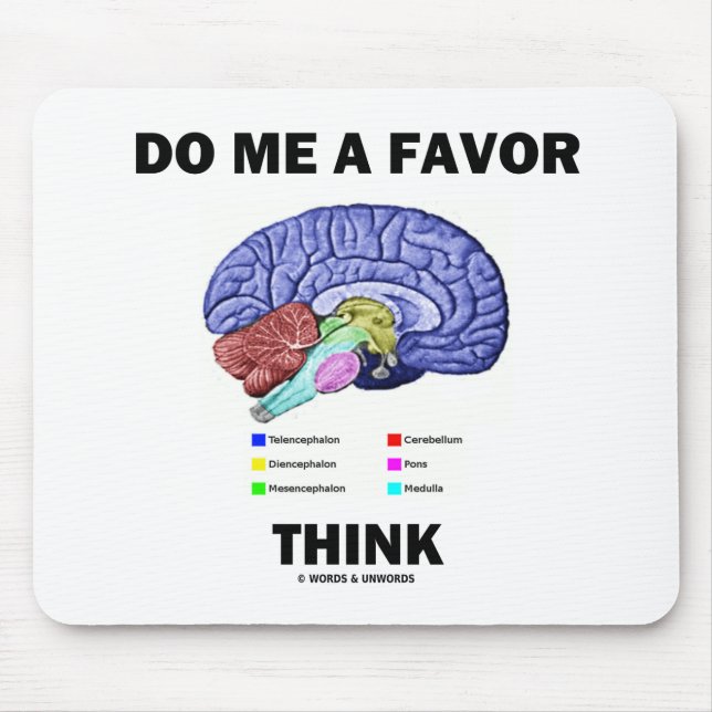 Do Me A Favour Think Brain Anatomy Humour Mouse Pad (Front)
