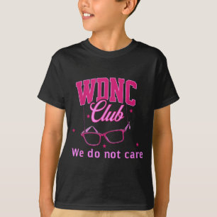 Do Men Wdnc Not Care Club T-Shirt