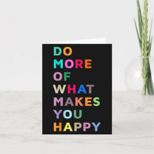 Do More Of What Gives You Happiness Motivational Q Card