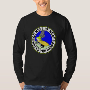 Do More Of What Make You Happy Skater Skateboard T-Shirt