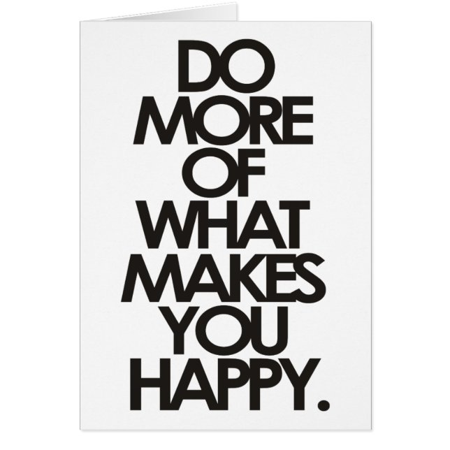 Do more of what makes you happy (Front)
