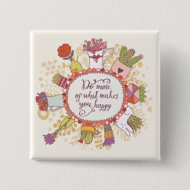 Do More Of What Makes You Happy 2 15 Cm Square Badge (Front)