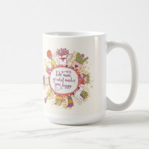 Do More Of What Makes You Happy 2 Coffee Mug