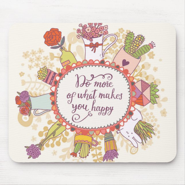 Do More Of What Makes You Happy 2 Mouse Pad (Front)
