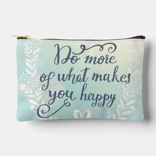 Do More Of What Makes You Happy Accessory Pouch (Front)