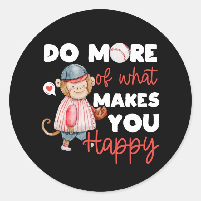 Do More of What Makes You Happy - Baseball Classic Round Sticker (Front)