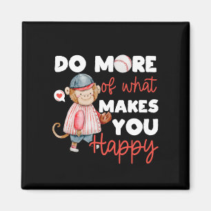 Do More of What Makes You Happy - Baseball Magnet