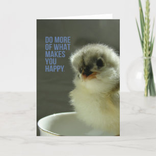 Do More of What Makes You Happy Chick Sits Teacup Card