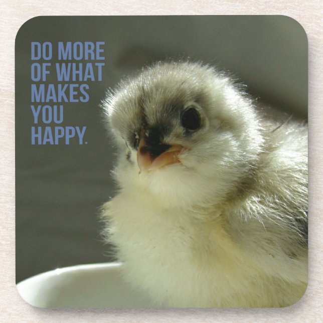 Do More of What Makes You Happy Chick Sits Teacup Coaster (Front)